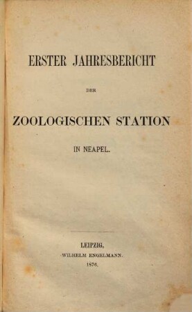 Jahresbericht der Zoologischen Station in Neapel, 1. 1876
