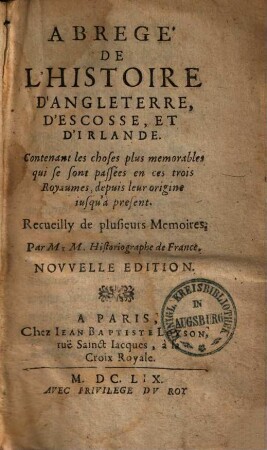 Abrégé de l'histoire d'Angleterre, d'Escosse, & d'Irlande : depuis leur origine jusqu'a present