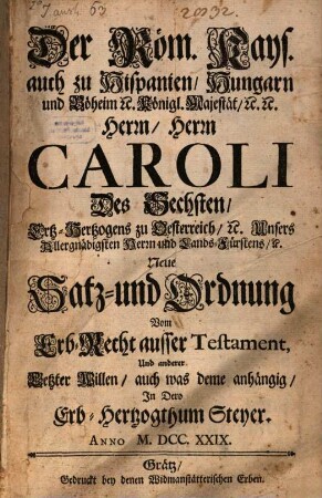 K. Caroli VI. ... neue Satz- und Ordnung vom Erb-Recht außer Testament