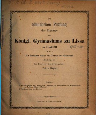 Zur öffentlichen Prüfung der Zöglinge des Königl. Gymnasiums zu Lissa ... ladet ... ehrerbietigst ein. 1873