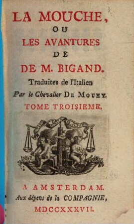 La mouche, ou les avantures de M. Bigand, 3. (1737). - 172 S.