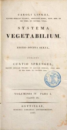 Caroli Linnaei, Equitis Stellae Polaris ... Prof. ... In Univers. Upsal. Systema Vegetabilium. 4,1, Classis 24