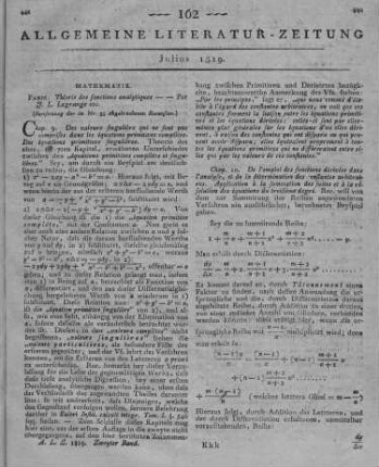 Lagrange, J. L. d.: Théorie des fonctions analytiques, contenant les principes du calcul différentiel, dégagés de toute considération d'infiniment petits, d'évanouissans, de limites et de flusions, et réduits à l'analyse des algébrique des quantités finies. Paris: [Courcier] 1813 (Fortsetzung der in No. 95 abgebrochenen Recension.)