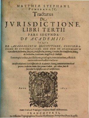 Tractatvs De Ivrisdictione : Qualemque Habeant Omnes Iudices, Tam Seculares, Quam Ecclesiastici In Imperio Romano ; In Tres Libros Divisus .... 3,2, De Academiis
