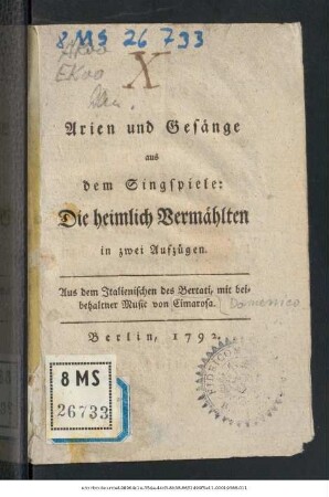 Arien und Gesänge aus dem Singspiele: Die heimlich Vermählten : in zwei Aufzügen