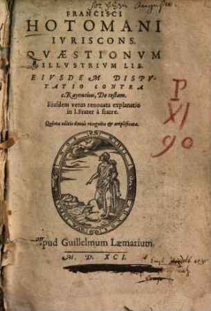 Francisci Hotomani Ivriscons. Qvaestionvm Illvstrivm Lib.