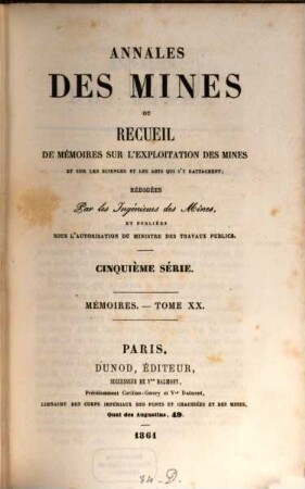 Annales des mines. Mémoires : ou recueil de mémoires sur l'exploitation des mines et sur les sciences qui s'y rapportent. 20, 20. 1861