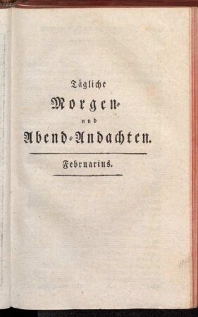 Tägliche Morgen- und Abend-Andachten. Februarius
