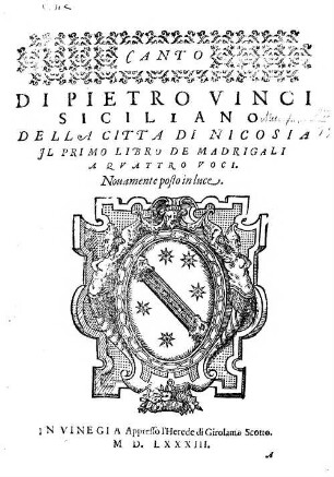 DI PIETRO VINCI ... IL PRIMO LIBRO DE MADRIGALI A QVATTRO VOCI : Nouamente posto in luce
