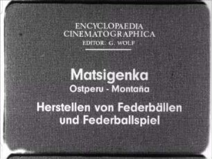 Matsigenka (Ostperu, Montaña) - Herstellen von Federbällen und Federballspiel