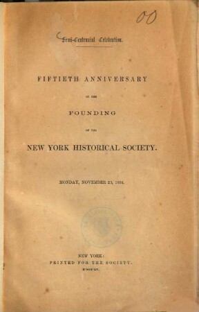 Semi-Centennial Celebration : Fiftieth anniversary of the founding of the New York Historical Society ; Monday, November 20, 1854