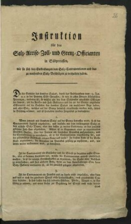 Instruktion für die Salz- Accise- Zoll- und Grenz-Officianten in Südpreussen, wie sie sich bey Entdeckungen von Salz-Contraventionen und den zu machenden Salz-Beschlägen zu verhalten haben : [Gegeben Berlin, den 26ten Junii 1793]