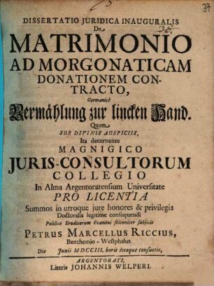 Diss. iur. inaug. de matrimonio ad morgonaticam donationem contracto, Germanice Vermählung zur lincken Hand