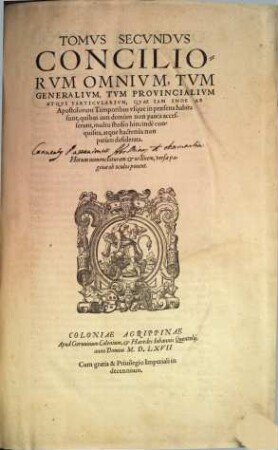 Tomvs ... Conciliorvm Omnivm, Tvm Generalivm, Tvm Provincialivm Atqve Particvlarivm ... : Qvae Iam Inde Ab Apostolis vsque in praesens habita, obtineri potuerunt, magna insignium Synodorum ..., 2