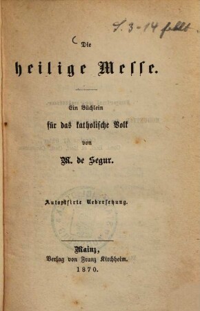 Die heilige Messe : ein Büchlein für das katholische Volk ; autorisirte Uebers.