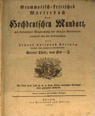 Grammatisch-kritisches Wörterbuch der Hochdeutschen Mundart : mit beständiger Vergleichung der übrigen Mundarten, besonders aber der Oberdeutschen, Vierter Theil. Von Seb - Z