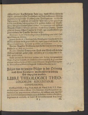 Folgen nun die jenigen Bücher in der Ordnung nach ihren Facultäten/ welche allhier in Leipzig sind eingegeben worden. Libri Theologici Theologorum Augustanae Confessionis.