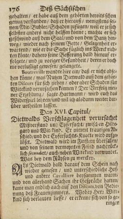 Das XVI. Capitel/ Dietwalds Verschlagenheit verursachet Mißverstand und Eyfersucht/ zwischen Hildegard und Witekind. ...