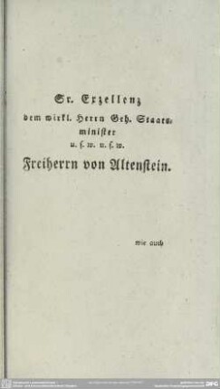 Sr. Exzellenz dem wirkl. Herrn Geh. Staatsminister u.s.w. u.s.w. Freiherrn von Altenstein