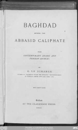 Baghdad during the Abbasid Caliphate from contemporary Arabic and Persian Sources