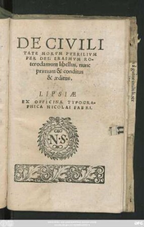 DE CIVILI||TATE MORVM PVERILIVM || PER DES. ERASMVM RO=||terodamum libellus, nunc || primum & conditus || & aeditus.||