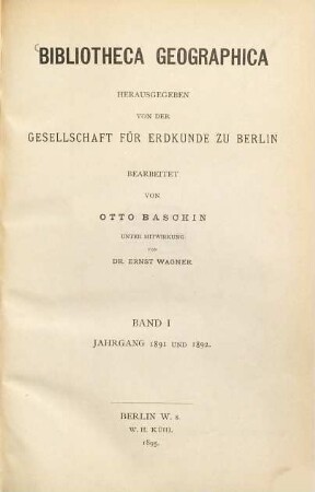 Bibliotheca geographica : Jahresbibliographie der geographischen Literatur. 1. 1891/92 (1895)