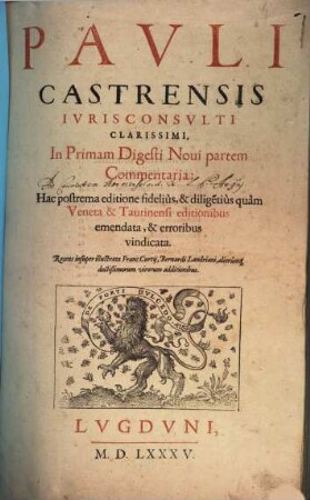 Pavli Castrensis Ivris Consvlti Clarissimi, In ... Commentaria, 5. In Primam Digesti Noui partem Commentaria