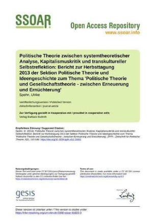 Politische Theorie zwischen systemtheoretischer Analyse, Kapitalismuskritik und transkultureller Selbstreflektion: Bericht zur Herbsttagung 2013 der Sektion Politische Theorie und Ideengeschichte zum Thema 'Politische Theorie und Gesellschaftstheorie - zwischen Erneuerung und Ernüchterung'