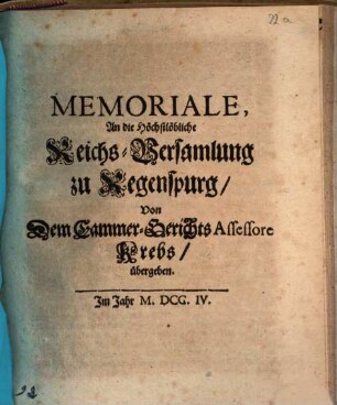 Memoriale, An die Höchstlöbliche Reichs-Versamlung zu Regenspurg