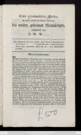 Eine actenmäßige Sache, in einen, durch den Druck copiirten, bis weiter, geheimen Manuscripte