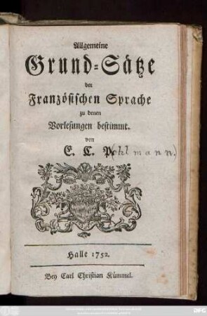 Allgemeine Grund-Sätze der Französischen Sprache : zu denen Vorlesungen bestimmt