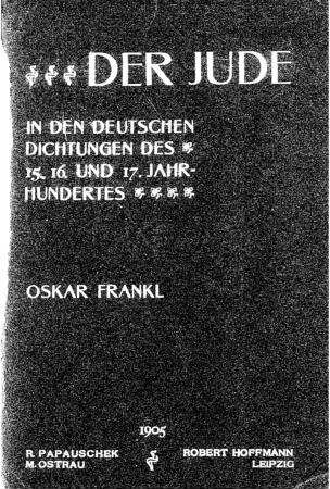 Der Jude in den deutschen Dichtungen des 15., 16. und 17. Jahrhunderts / Oskar Frankl