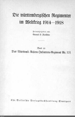 20: Das Württembergische Reserve-Inf.-Regiment Nr. 121 im Weltkrieg 1914 - 1918 : mit 74 Abbildungen, 2 Übersichts-Karten und 11 Skizzen