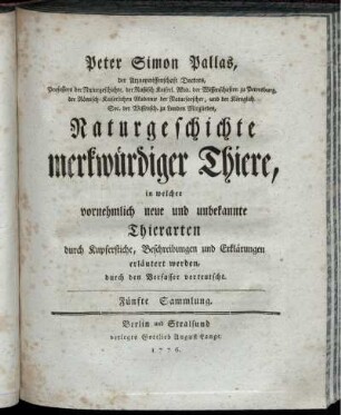 Sammlung 5: Peter Simon Pallas ... Naturgeschichte merkwürdiger Thiere, in welcher vornehmlich neue und unbekannte Thierarten durch Kupferstiche, Beschreibungen und Erklärungen erläutert werden. Sammlung 5