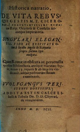 Historica, narratio, de vita rebusque gestis M. T. Ciceronis : Quam Romae in obscura ac pervetus ta quadam bibliotheca, antiquo exaratam stylo, anno 53.