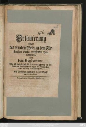 Erläuterung einiger das Kirchen-Wesen in dem Fürstenthum Gotha betreffenden Verordnungen : benebst dem Reglement, Wie sich insonderheit die Patronat-Pfarrer bey verschiedenen Vorfallenheiten wegen der Kirchen-Vorbitten und sonst zu verhalten haben : [Signatum Friedenstein den 28. April. 1750.]