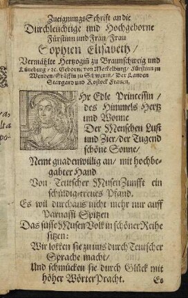 Zueignugns Schrift an die Durchleuchtige und Hochgeborne Fürstinn und Frau/ Frau Sophin Elisabeth/ Vermählte Hertzogin zu Braunschweig [...]