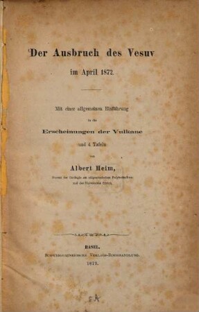 Der Ausbruch des Vesuv im April 1872 : Mit einer allgemeinen Einführung in die Erscheinungen der Vulkane und 4 Tafeln