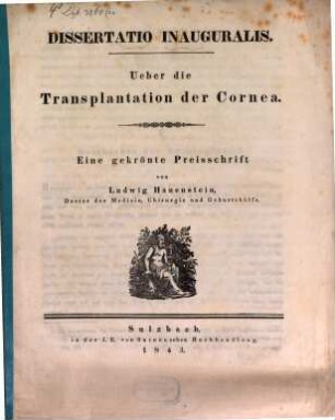 Dissertatio Inauguralis. Ueber die Transplantation der Cornea : Eine gekrönte Preisschrift
