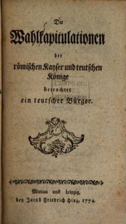 Die Wahlkapitulationen der römischen Kaiser und Teutschen Könige