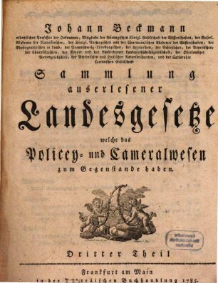 Johann Heinrich Ludwig Bergius Sammlung auserlesener teutschen Landesgesetze, welche das Policey- und Cameralwesen zum Gegenstande haben. 7. Alphabet = 3. Theil