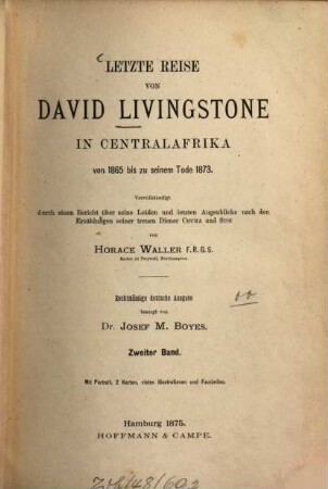 Letzte Reise von David Livingstone in Centralafrika von 1865 bis zu seinem Tode 1873 : vervollständigt durch einen Bericht über seine Leiden und letzten Augenblicke nach den Erzählungen seiner treuen Diener Chuma und Susi, 2