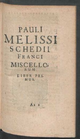 Pauli Melissi Schedii Franci Miscellorum Liber Primus.