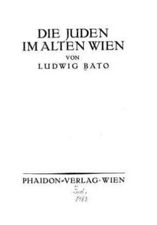 Die Juden im alten Wien / von Ludwig Bato