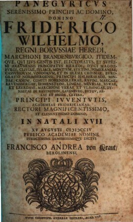 Panegyricvs, Serenissimo Principi Ac Domino, Domino Friderico Wilhelmo, Regni Borvssiae Heredi ... In Natali XVII. ... Dictvs