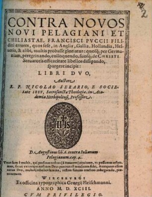 Contra novos novi Pelagiani et Chiliastae, Franc. Puccii Filidini errores ... libri duo