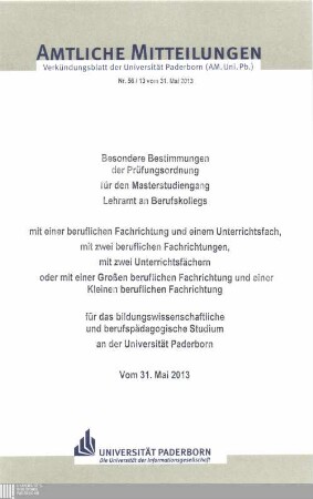 Besondere Bestimmungen der Prüfungsordnung für den Masterstudiengang Lehramt an Berufskollegs mit einer beruflichen Fachrichtung und einem Unterrichtsfach, mit zwei beruflichen Fachrichtungen, mit zwei Unterrichtsfächern oder mit einer Großen beruflichen Fachrichtung und einer Kleinen beruflichen Fachrichtung für das bildungswissenschatliche und berufspädagogische Studium an der Universität Paderborn : vom 31. Mai 2013