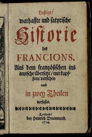 T.1: Lustige, warhaffte und satyrische Historie des Francions. [erster Theil]