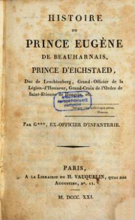 Histoire du Prince Eugène de Beauharnais, Prince d'Eichstaed, Duc de Leuchtenberg, Grand-Officier de la Legion-d'Honneur
