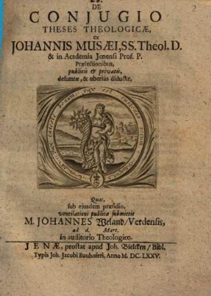 De Conjugio Theses Theologicae : ex Johannis Musaei, SS. Theol. D. & in Academia Jenensi Prof. P. Praelectionibus, publicis & privatis, desumtae, & uberius diductae